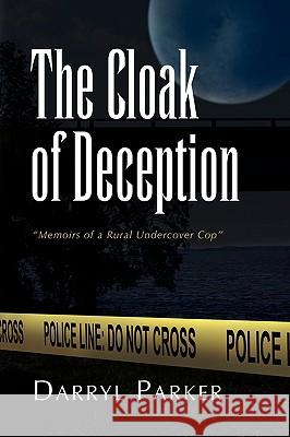 The Cloak of Deception Darryl Parker 9781436333016