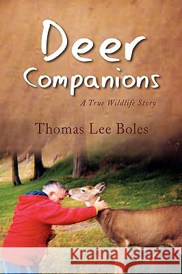 Deer Companions Thomas Lee Boles 9781436334334 Xlibris Corporation