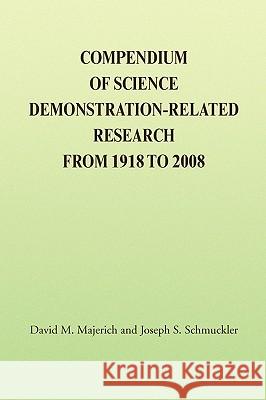 Compendium of Science Demonstration-Related Research from 1918 to 2008 Joseph S. Schmuckler Davi 9781436334372 XLIBRIS CORPORATION