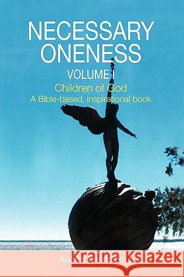 Necessary Oneness Volume I Audrey Randolph 9781436334518