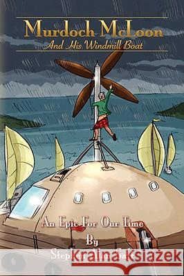 Murdoch McLoon and His Windmill Boat Stephen Alan Saft 9781436334884 Xlibris Corporation