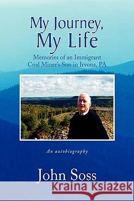 My Journey, My Life John Soss 9781436335898