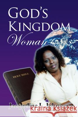 God's Kingdom Woman Jacqueline L. Johnson 9781436335935