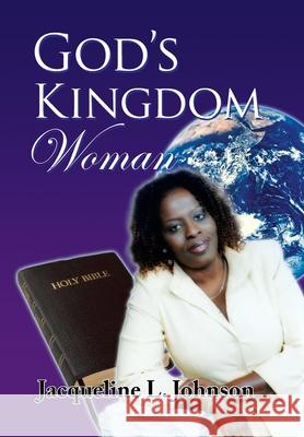 God's Kingdom Woman Jacqueline L. Johnson 9781436335942