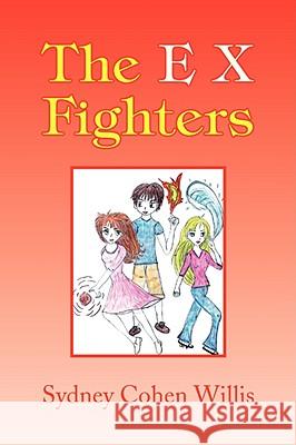 The E X Fighters Sydney Cohen Willis 9781436336239 Xlibris Corporation