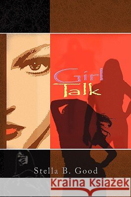Girl Talk Stella B. Good 9781436336635