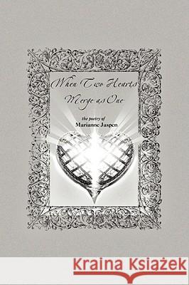 When Two Hearts Merge as One Marianne Jaspen 9781436336680