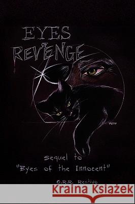 Eyes of Revenge G. R. R. Restivo 9781436337113 Xlibris Corporation
