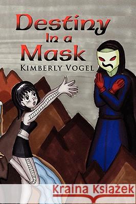 Destiny in a Mask Kimberly Vogel 9781436337816