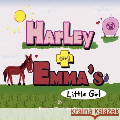 Harley and Emma's Little Girl Darlene Dee Vocaturo 9781436338684 Xlibris