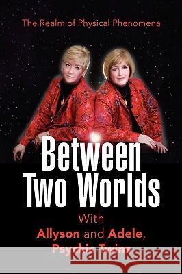 Between Two Worlds Walsh A Allyso 9781436338714 Xlibris Corporation
