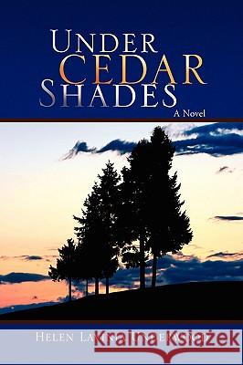 Under Cedar Shades Helen Lavinia Underwood 9781436338752 Xlibris Corporation