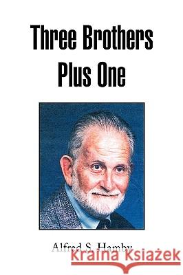 Three Brothers Plus One Alfred S. Hamby 9781436338882