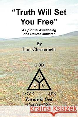 ''Truth Will Set You Free'' Linc Chesterfield 9781436338967 XLIBRIS CORPORATION