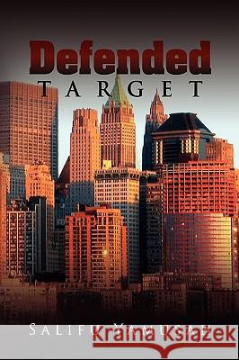 Defended Target Salifu Yamusah 9781436340113 Xlibris Corporation