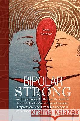 Bipolar Strong Anne Gardner 9781436340441