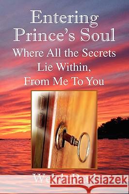 Entering Prince's Soul Where All the Secrets Lie Within Welch Paul 9781436340922 Xlibris Corporation