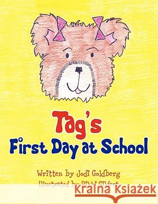 Tag's First Day at School Jodi Goldberg 9781436342469