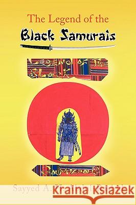The Legend of the Black Samurais Sayyed A. H. Abdul-Rashid 9781436342834 Xlibris Corporation