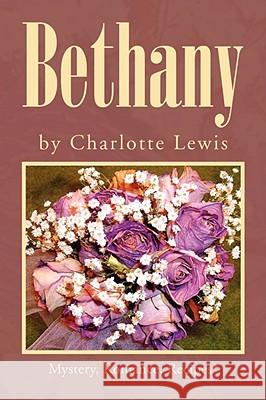 Bethany Charlotte Lewis 9781436343336 XLIBRIS CORPORATION