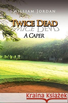 Twice Dead William Jordan 9781436343404