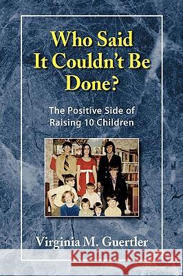Who Said It Couldn't Be Done? Virginia M. Guertler 9781436343640 Xlibris Corporation