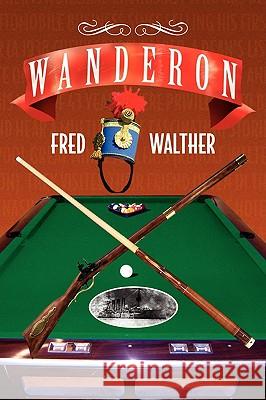 Wanderon Fred Walther 9781436344562 Xlibris Corporation