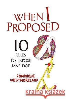 When I Proposed Dominique Westmoreland 9781436344722 Xlibris Corporation