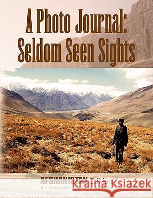 A Photo Journal: Seldom Seen Sights Brophy, Kenneth Michael 9781436345194 Xlibris Corporation