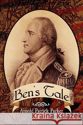 Ben's Tale Arnold Patrick Parker 9781436345392