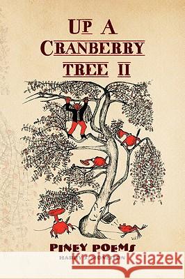 Up a Cranberry Tree II Harry S. Monesson 9781436345521 Xlibris Corporation