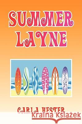 Summer Layne Carla Hester 9781436345903 Xlibris Corporation