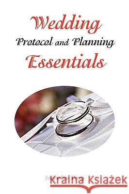 Wedding Protocol and Planning Essentials Jacqueline Perry 9781436345996 Xlibris Corporation