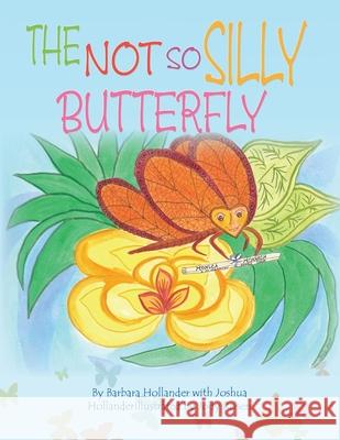 The Not so Silly Butterfly Barbara Hollander, Joshua Hollander, Jody Rosen 9781436347082