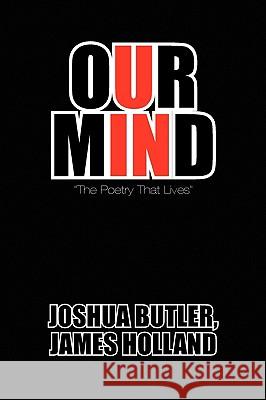 Our Mind Joshua James Holland Butler 9781436347396 Xlibris Corporation