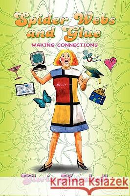 Spider Webs and Glue Gloria Marshall 9781436347471 Xlibris Corporation