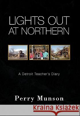 Lights Out at Northern Perry Munson 9781436347549 Xlibris Corporation