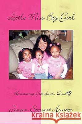 Little Miss Big Girl Jeneen Stewart Hunter 9781436347709 Xlibris Corporation