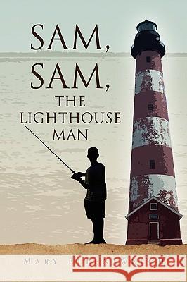 Sam, Sam, the Lighthouse Man Mary Ellen Welch 9781436348157