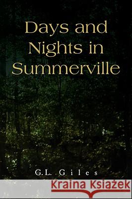 Days and Nights in Summerville G. L. Giles 9781436348515 XLIBRIS CORPORATION