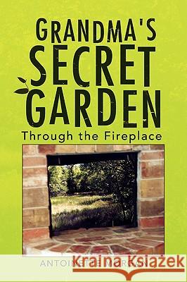 Grandma's Secret Garden Antoinette Morgan 9781436349086