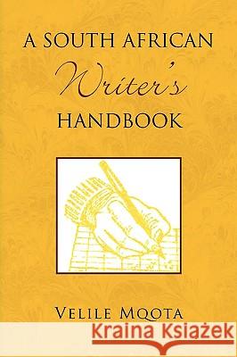 A South African Writer's Handbook Velile Mqota 9781436349147 Xlibris Corporation