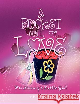 A Bucket Full of Love H. C. Wingert 9781436349901