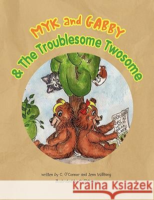 MYK and GABBY C. O'Connor and Jenn Willfang 9781436350051 Xlibris Corporation