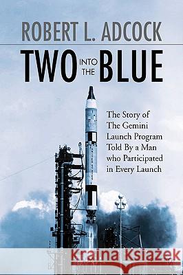 Two Into the Blue Robert L. Adcock 9781436350204