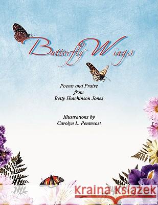 Butterfly Wings Betty Hutchinson Jones 9781436351447