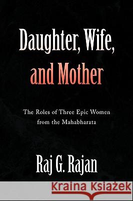 Daughter, Wife, and Mother Raj G. Rajan 9781436352123 Xlibris Corporation