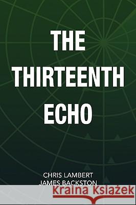 The Thirteenth Echo Lamber Chri 9781436352406 Xlibris Corporation