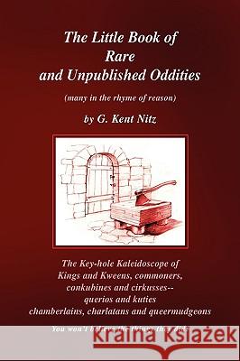 The Little Book of Rare and Unpublished Oddities G. Kent Nitz 9781436352666 Xlibris Corporation