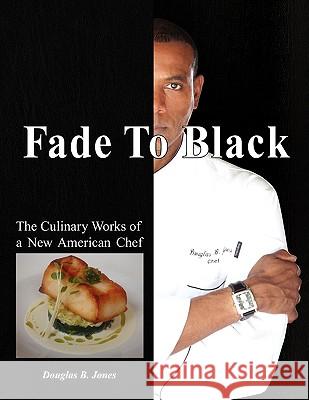 Fade to Black Douglas B. Jones 9781436352734 Xlibris Corporation